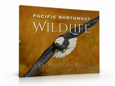 Hardcover Pacific Northwest Wildlife [Hardcover] [Jan 01, 2014] Aaron Baggenstos Hardcover 2014 Book