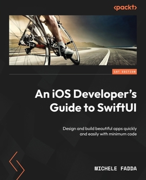 Paperback An iOS Developer's Guide to SwiftUI: Design and build beautiful apps quickly and easily with minimum code Book