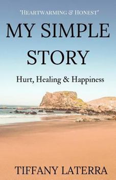 Paperback My Simple Story: Hurt, Healing & Happiness Book