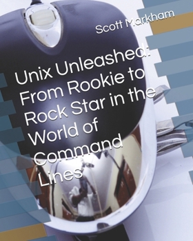 Paperback Unix Unleashed: From Rookie to Rock Star in the World of Command Lines Book
