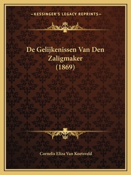 Paperback De Gelijkenissen Van Den Zaligmaker (1869) [Dutch] Book