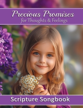 Precious Promises for Thoughts & Feelings: Scripture Songbook (Precious Promises Songbooks 1-4)