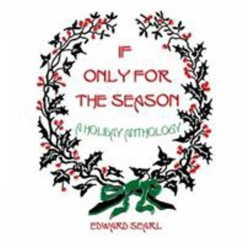 Paperback If Only for the Season: A Holiday Anthology Book