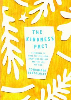 Hardcover The Kindness Pact: 8 Promises to Make You Feel Good about Who You Are and the Life You Live Book