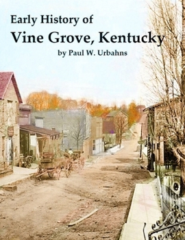 Early History of Vine Grove , Kentucky