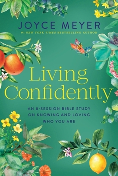 Paperback Living Confidently: An 8-Session Bible Study on Knowing and Loving Who You Are Book