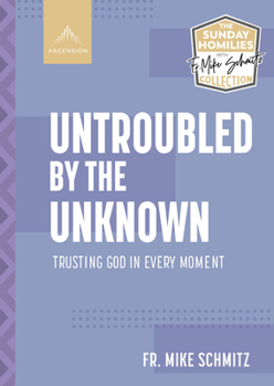 Paperback Untroubled by the Unknown: Trusting God in Every Moment Book