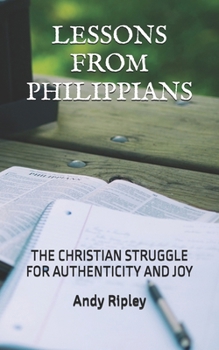 Paperback Lessons from Philippians: The Christian Struggle for Authenticity and Joy Book