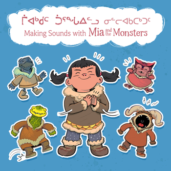 Hardcover Making Sounds with MIA and the Monsters: Bilingual Inuktitut and English Edition Book