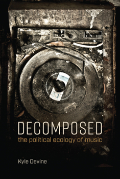 Paperback Decomposed: The Political Ecology of Music Book