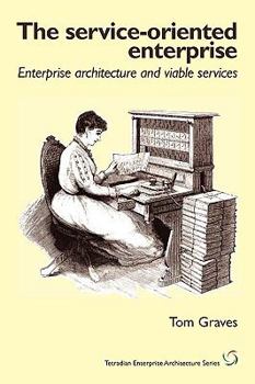 Paperback The Service-Oriented Enterprise: Enterprise Architecture and Viable Services Book