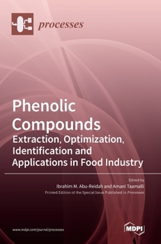 Hardcover Phenolic Compounds: Extraction, Optimization, Identification and Applications in Food Industry Book