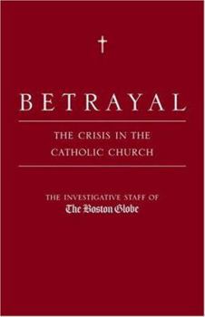 Hardcover Betrayal: The Crisis in the Catholic Church Book