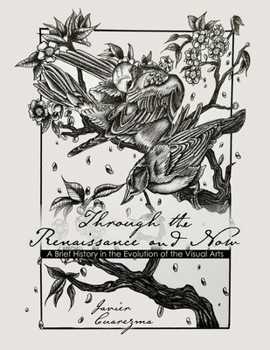 Paperback Through the Renaissance and Now: A Brief History in the Evolution of the Visual Arts Book