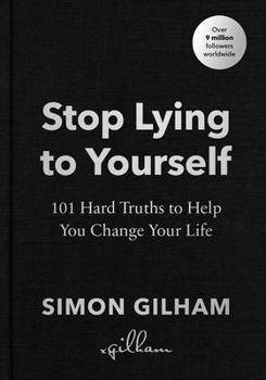 Hardcover Stop Lying to Yourself: 101 Hard Truths to Help You Change Your Life Book