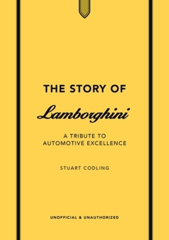 The Story of Lamborghini: A Tribute to Automotive Excellence