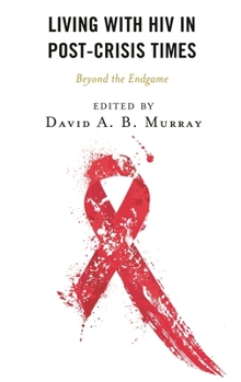 Hardcover Living with HIV in Post-Crisis Times: Beyond the Endgame Book