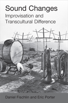 Hardcover Sound Changes: Improvisation and Transcultural Difference Book