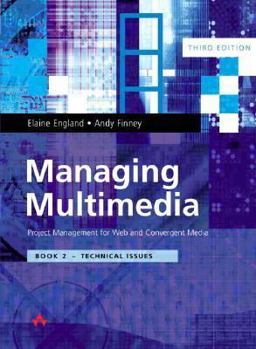 Paperback Managing Multimedia: Project Management for Web and Convergent Media 3/E: Book 2 Technical Issues Book