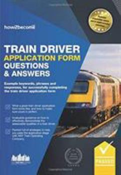 Paperback Train Driver Application Form Questions & Answers: Example keywords, phrases and responses, for successfully completing the train driver application form (Testing Series) Book