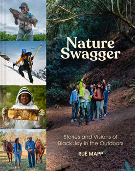 Hardcover Nature Swagger: Stories and Visions of Black Joy in the Outdoors Book