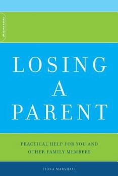Paperback Losing a Parent: Practical Help for You and Other Family Members Book
