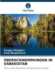 ÜBERSCHWEMMUNGEN IN USBEKISTAN: Klima, starke Regenfälle und Überschwemmungen (German Edition)