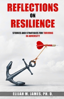 Paperback Reflections on Resilience: Stories and Strategies for Thriving in Adversity Book