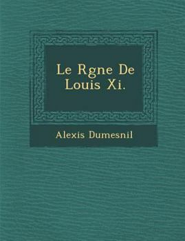 Paperback Le R Gne de Louis XI. [French] Book
