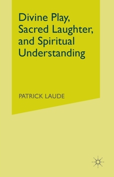 Paperback Divine Play, Sacred Laughter, and Spiritual Understanding Book