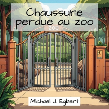 Chaussure perdue au zoo (French Edition)