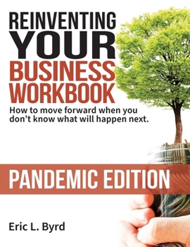 Paperback Reinventing Your Business Workbook: Pandemic Edition: How to move forward when you don't know what will happen next. Book