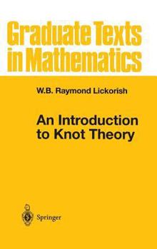 An Introduction to Knot Theory - Book #175 of the Graduate Texts in Mathematics