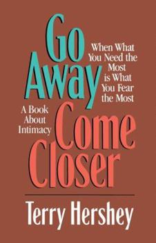 Paperback Go Away, Come Closer: When What You Need the Most is What You Fear the Most, a Book about Intimacy Book