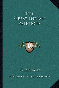 The Great Indian Religions: A Popular Account of Brahmanism, Hinduism, Buddhism and Zoroastrianism