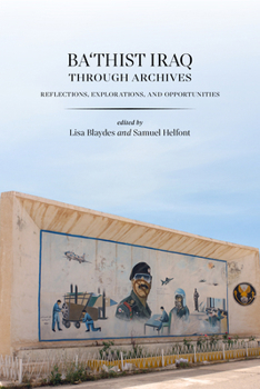 Hardcover Ba'thist Iraq Through Archives: Reflections, Explorations, and Opportunities Book