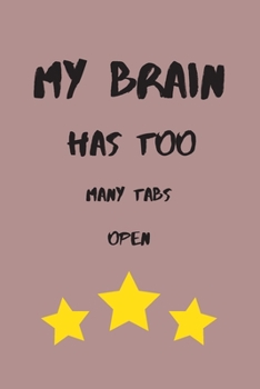 My Brain Has Too Many Tabs Open: Lined notebook 6 x 9