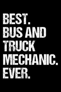 Paperback Best. Bus and Truck Mechanic. Ever.: Dot Grid Journal, Diary, Notebook, 6x9 inches with 120 Pages. Book