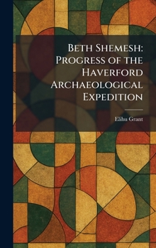 Beth Shemesh: Progress of the Haverford Archaeological Expedition