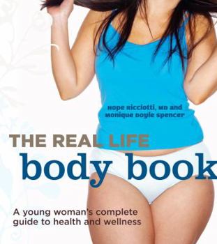 Paperback The Real Life Body Book: A Young Woman's Complete Guide to Health and Wellness Book