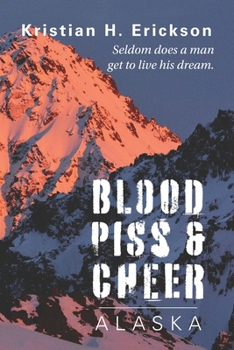 Paperback Blood Piss & Cheer: Alaska Book