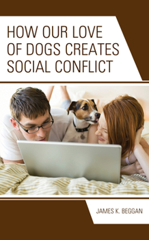 Hardcover How Our Love of Dogs Creates Social Conflict Book