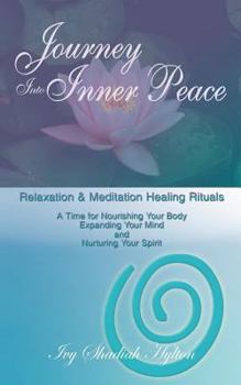 Paperback Journey Into Inner Peace: Relaxation and Meditation Healing Rituals Book