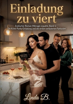 Einladung zu viert: Erotischer Roman (Ménage à quatre, Band 1) - Die Krimi-Party-Einladung und die ersten verbotenen Fantasien (German Edition)