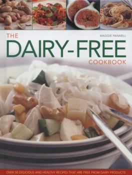 Hardcover The Dairy-Free Cookbook: Over 50 Delicious and Healthy Recipes That Are Free from Dairy Products Book