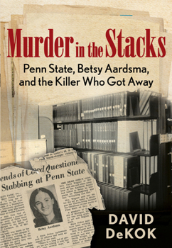 Paperback Murder in the Stacks: Penn State, Betsy Aardsma, and the Killer Who Got Away Book