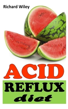 Paperback Acid Reflux Diet: All You Need To Know About Acid Reflux Diet Book