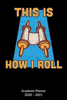 This is how i roll. Academic Planner 2020-2021: Torah Notebook and Jewish Journal, Academic Planner 2020-2021 6x9.