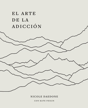 Paperback El Arte de la Adicción: Re-imaginar el Papel de la Adicción en Nuestras Vidas [Spanish] Book