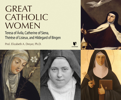 Audio CD Great Catholic Women: Teresa of Ávila, Catherine of Siena, Thérèse of Lisieu, Hildegard of Bingen Book